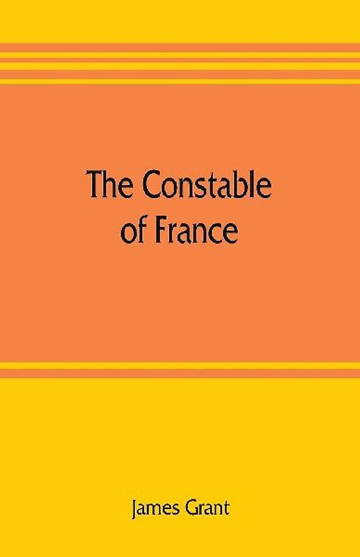 The Constable of France; and other military historiettes