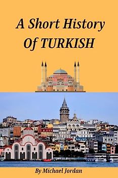 A Short History Of Turkish: Development, Arts, Education, Airlines Brone age, Turkish role in world war 2, Civil War, Greek Civilization, Artifical intelligence, Technology, Modern Turkish