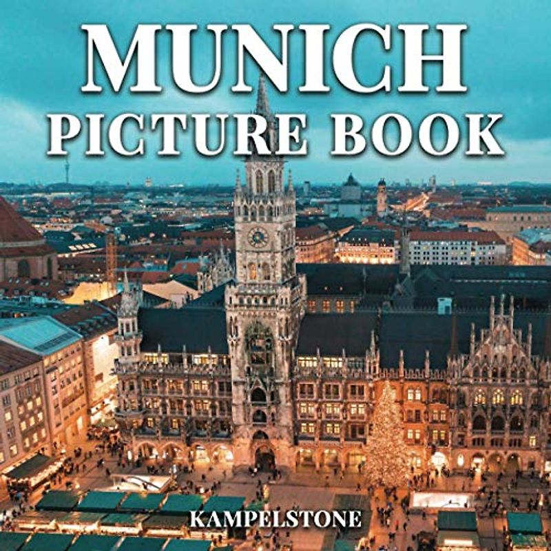 Munich Picture Book: 100 Beautiful Images of the City, Landscapes, Culture and More - Perfect Gift or Coffee Table Book