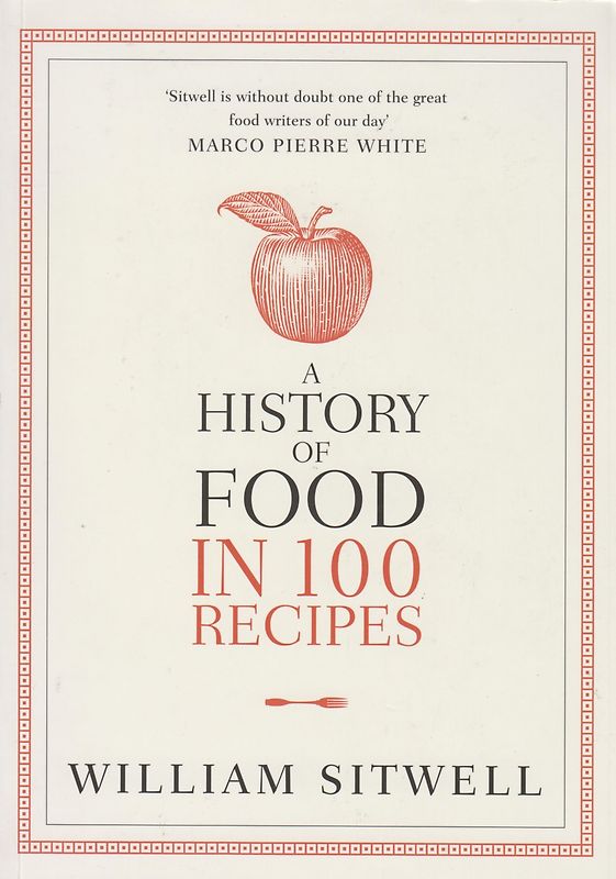A History of Food in 100 Recipes - William Sitwell [Paperback]