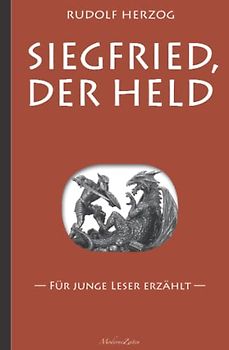 Siegfried, der Held – Für junge Leser erzählt (Illustriert)