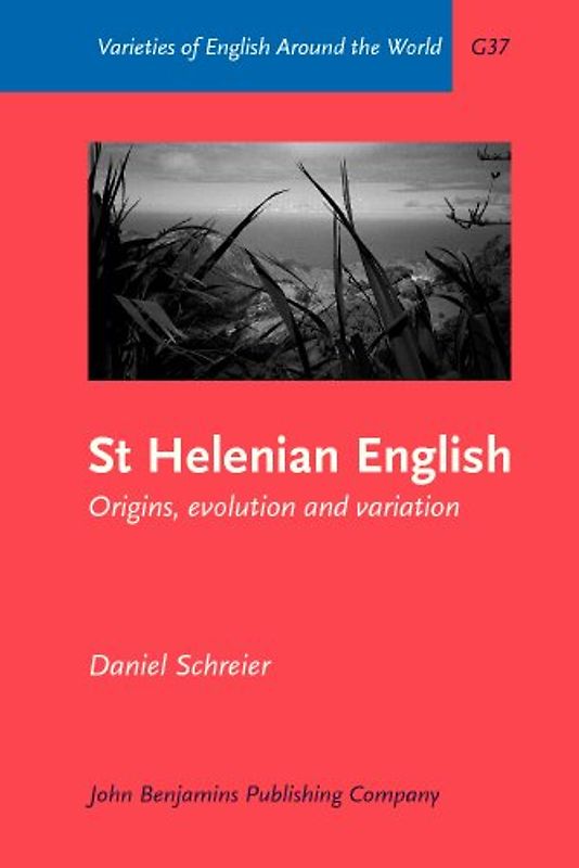 St Helenian English: Origins, Evolution and Variation (Varieties of English Around the World)