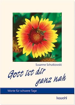 Gott ist dir ganz nah. Worte für schwere Tage