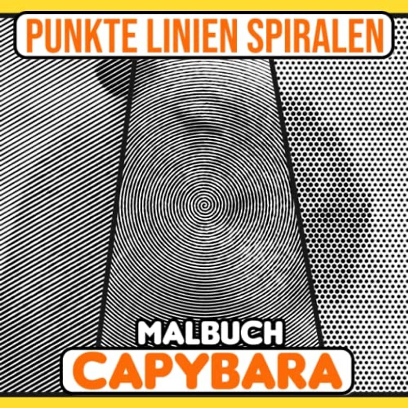 Capybara Punkte Linien Spiralen Malbuch: 30 Malvorlagen über ein riesiges Cavy Nagetier zum Ausmalen und Spaß haben | Geschenke für Fans jeden Alters an besonderen Tagen