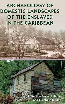 Archaeology of Domestic Landscapes of the Enslaved in the Caribbean