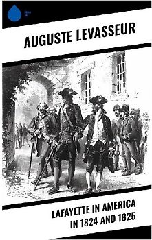 Lafayette in America in 1824 and 1825