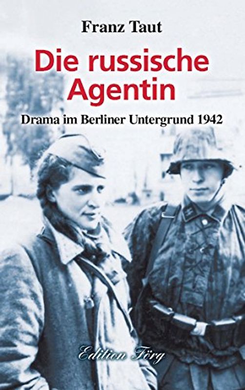 Die russische Agentin: Drama im Berliner Untergrund 1942