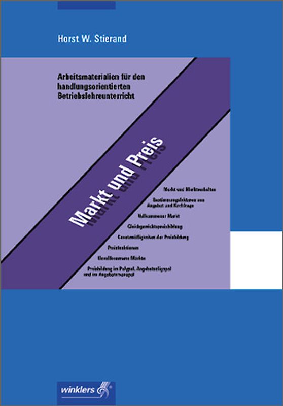 Arbeitsmaterialien für den handlungsorientierten Betriebslehreunterricht. Markt und Preis: Arbeitsheft, 3., aktualisierte Auflage, 2008