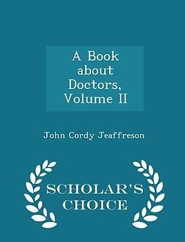 A Book about Doctors, Volume II - Scholar's Choice Edition