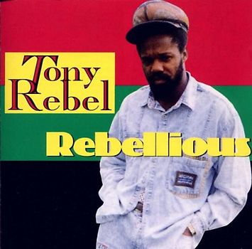 Tony Rebel - Rebellious