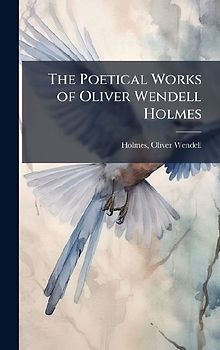 The Poetical Works of Oliver Wendell Holmes
