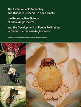 The Evolution of Entomophily and Diaspore Dispersal in Seed Plants, the Reproductive Biology of Basal Angiosperms, and the Development of Beetle Pollination in Gymnosperms and Angiosperms
