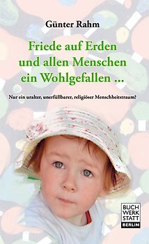 Friede auf Erden und ALLEN Menschen ein Wohlgefallen