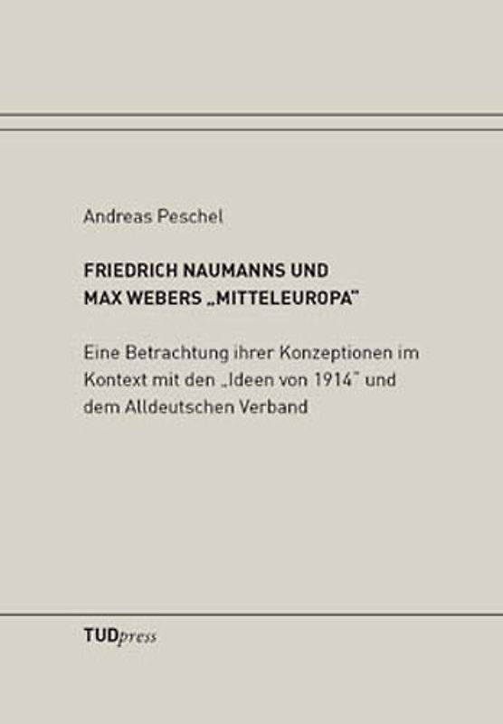 Friedrich Naumanns und Max Webers "Mitteleuropa"