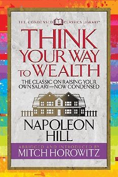 Think Your Way to Wealth (Condensed Classics)
