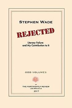 Rejected: Literary Failure and My Contribution to It