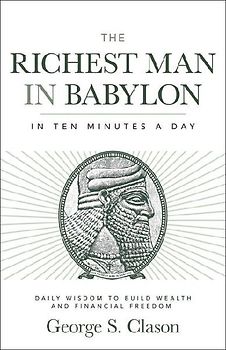 The Richest Man in Babylon in Ten Minutes a Day