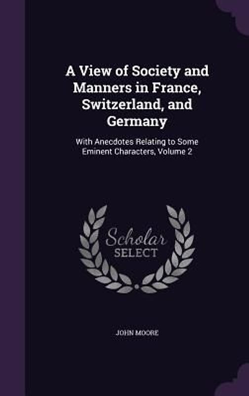A View of Society and Manners in France, Switzerland, and Germany