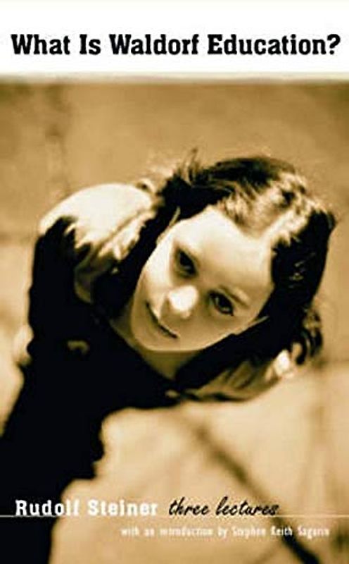 What Is Waldorf Education?: Three Lectures