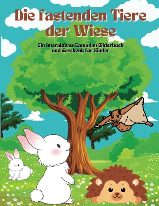 Die fastenden Tiere der Wiese: Ein interaktives Ramadan-Bilderbuch und Geschenk für Kinder (Ramadan-Bücher für Kinder (de))