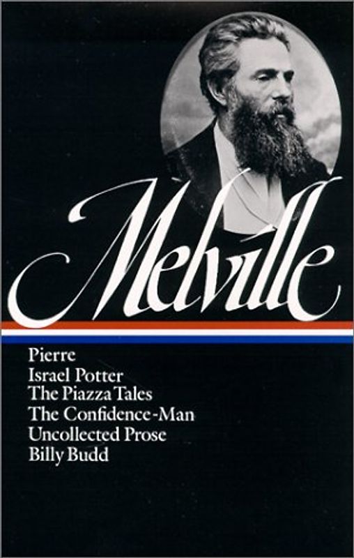 Melville: Pierre, Israel Potter, The Confidence-Man, The Piazza Tale (Library of America) - Herman Melville