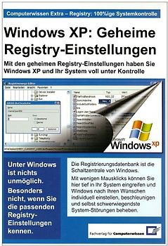 Windows XP: Geheime Registry-Einstellungen. Mit den geheimen Registry-Einstellungen haben Sie Windows XP und Ihr System voll unter Kontrolle