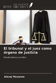 El tribunal y el juez como órgano de justicia