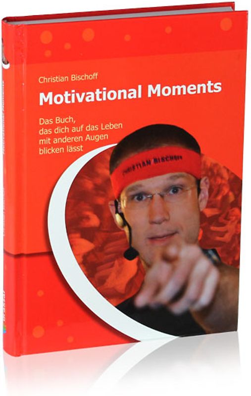 Motivational Moments - Das Buch, das dich auf das Leben mit anderen Augen blicken lässt