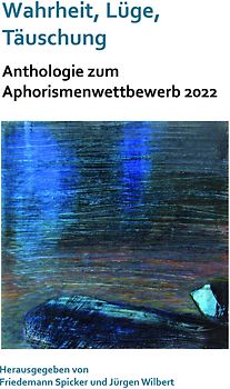 Wahrheit, Lüge, Täuschung. Zu einem aktuellen gesellschaftspolitischen Thema