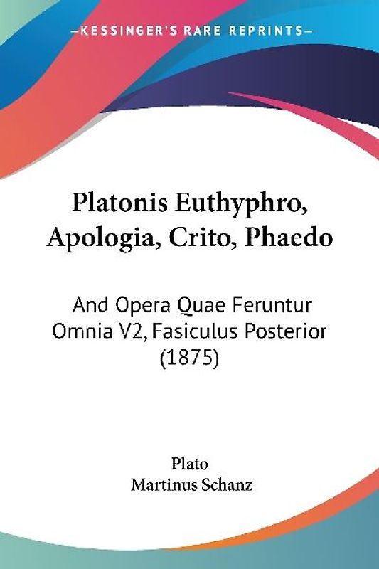 Platonis Euthyphro, Apologia, Crito, Phaedo