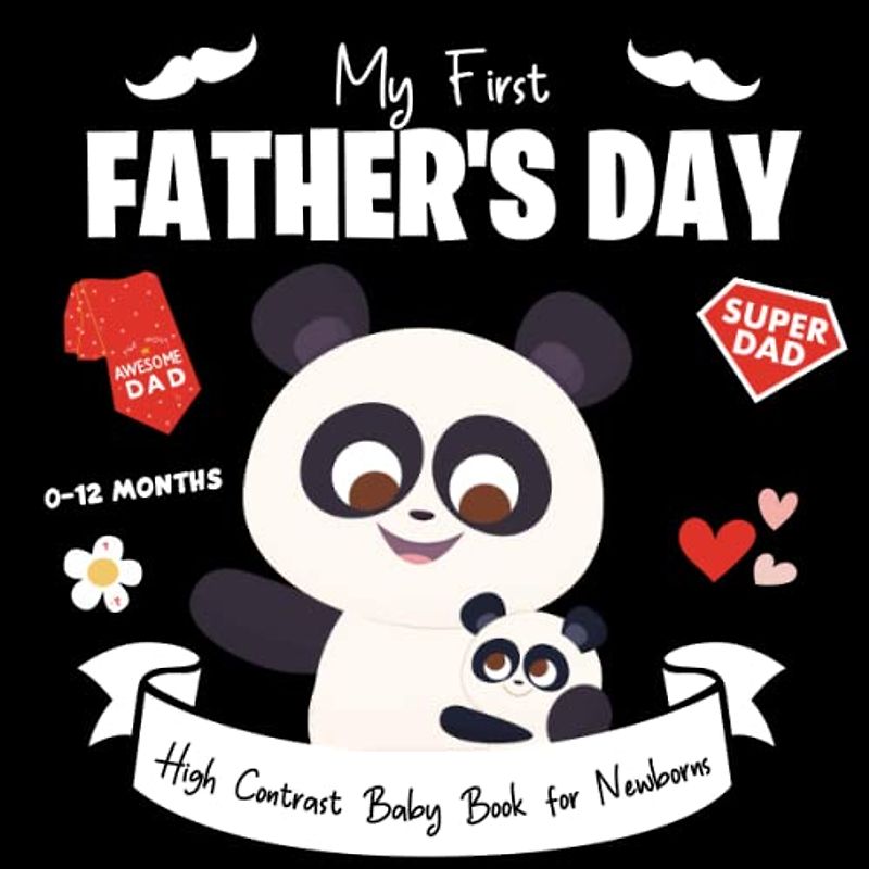 My First Fathers Day, High Contrast Baby Book for Newborns 0-12 Months: + 30 Cute Black & White High Contrast Images To Develop Babies ... Gifts - High Contrast Baby Books for Infants