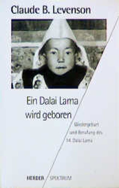 Ein Dalai Lama wird geboren. Wiedergeburt und Berufung des 14. Dalai Lama