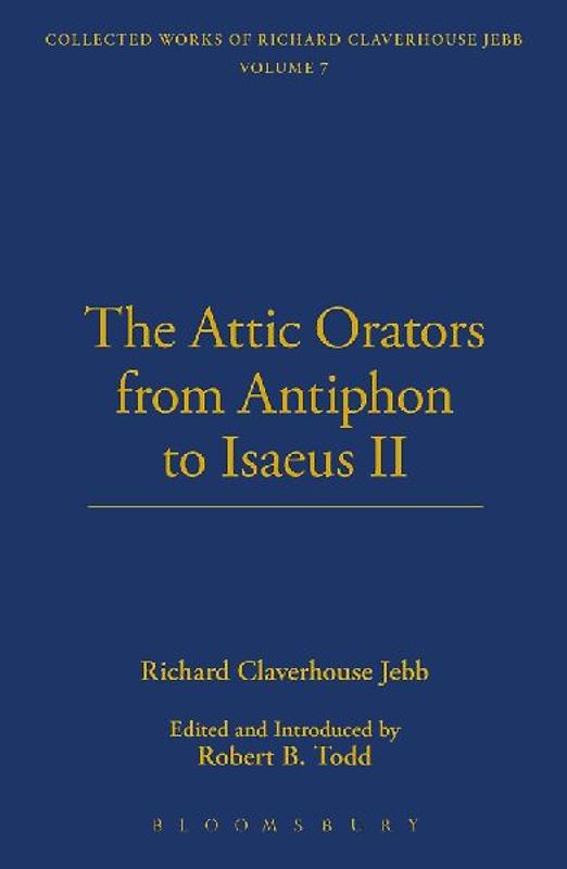 The Attic Orators From Antiphon to Isaeus