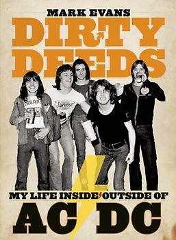 Dirty Deeds: My Life Inside/Outside of AC/DC - Evans, Mark