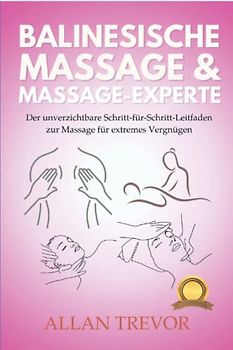 Balinesische Massage & Massage-Experte: Der unverzichtbare Schritt-für-Schritt-Leitfaden zur Massage für extremes Vergnügen