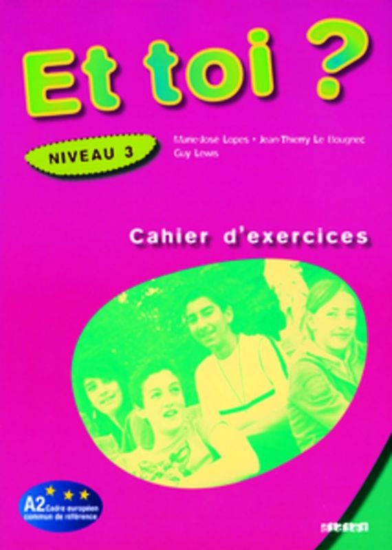 Et toi?. Méthode de français / Niveau 3 - Cahier d'exercices