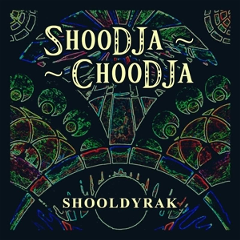 Shoodja-Choodja - Shooldyrak