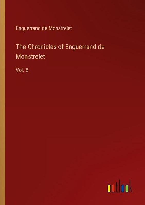 The Chronicles of Enguerrand de Monstrelet