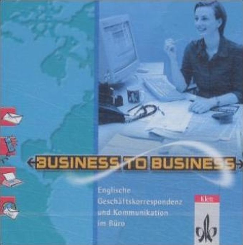Business to Business. Englische Korrespondenz und Kommunikation im Büro. Schülerbuch. CD