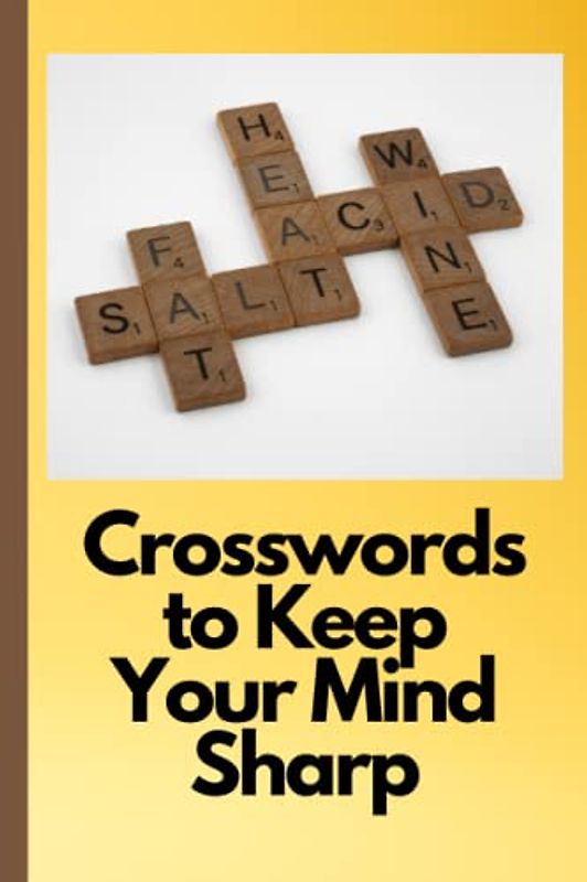 Crosswords to Keep Your Mind Sharp: Boost Your Mental Agility and Sharpness