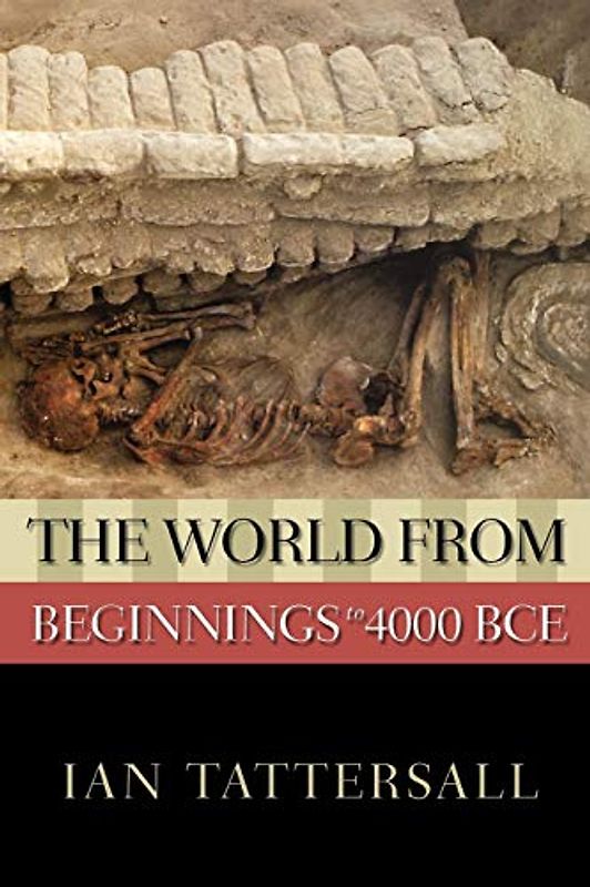 The World from Beginnings to 4000 BCE (New Oxford World History) - Ian Tattersall