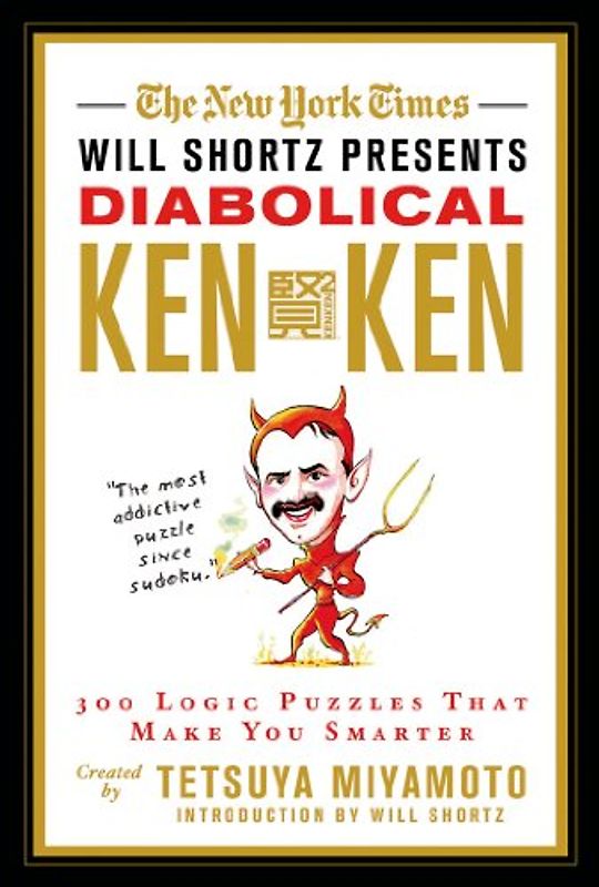 Shortz, Will - The New York Times Will Shortz Presents Diabolical KenKen: 300 Logic Puzzles That Make You Smarter