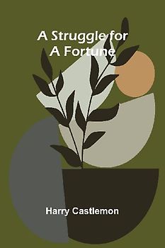 A Struggle for a Fortune