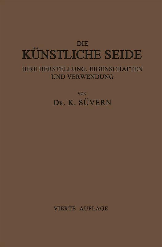 Die Künstliche Seide ihre Herstellung, Eigenschaften und Verwendung
