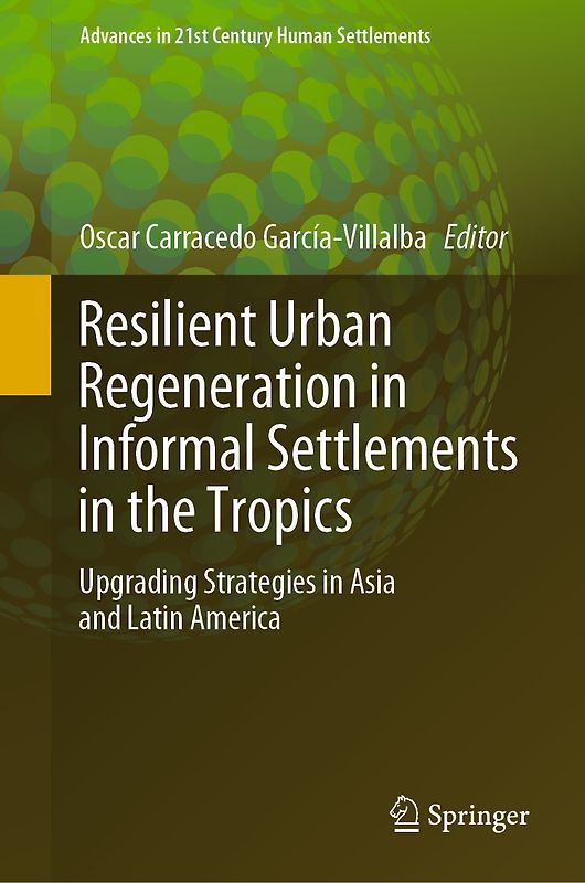 Resilient Urban Regeneration in Informal Settlements in the Tropics