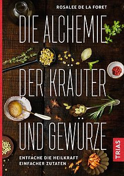 Die Alchemie der Kräuter und Gewürze