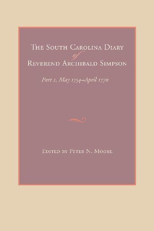 The South Carolina Diary of Reverend Archibald Simpson