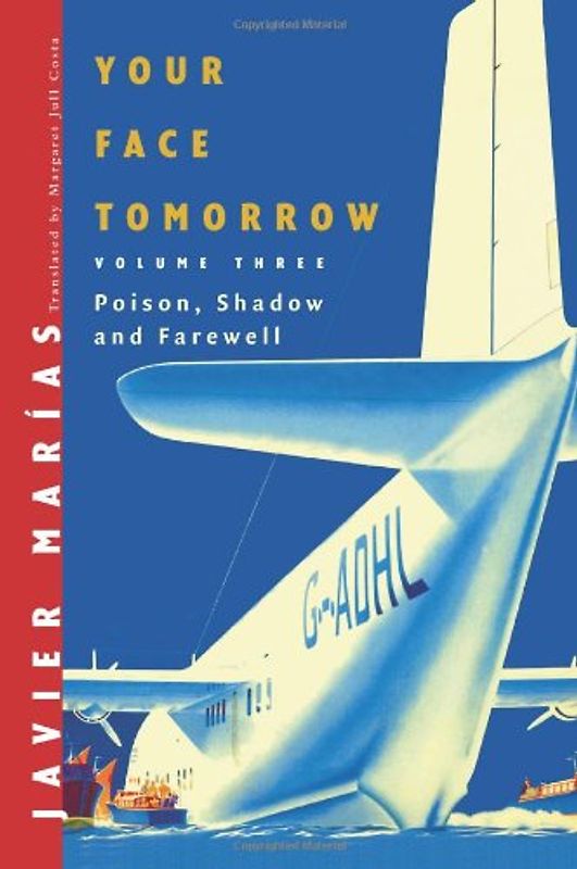 Your Face Tomorrow, Volume Three: Poison, Shadow and Farewell: 3 - Javier Marias