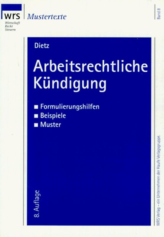 Arbeitsrechtliche Kündigung. Formulierungshilfen - Beispiele - Muster