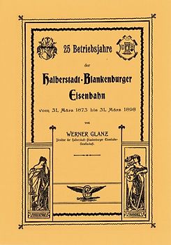 25 Betriebsjahre der Halberstadt - Blankenburger Eisenbahn